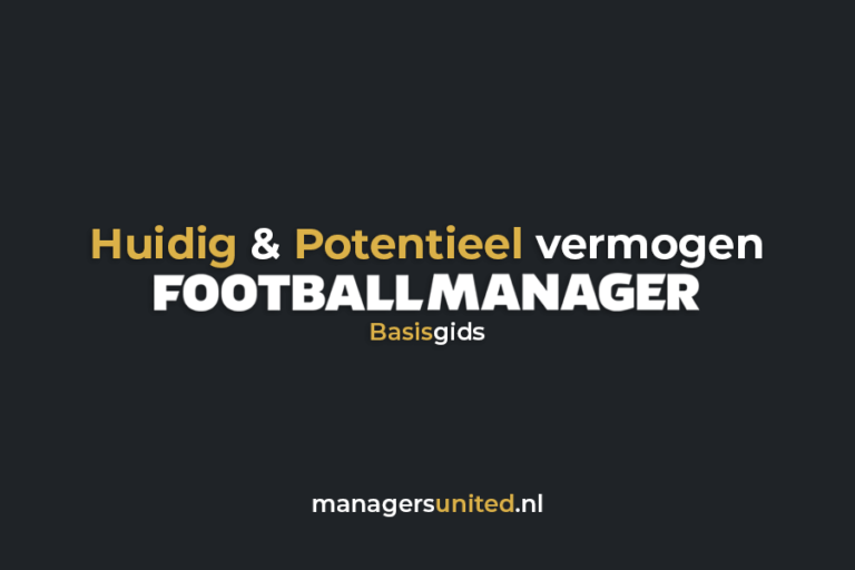 Huidig en Potentieel vermogen in Football Manager 2022